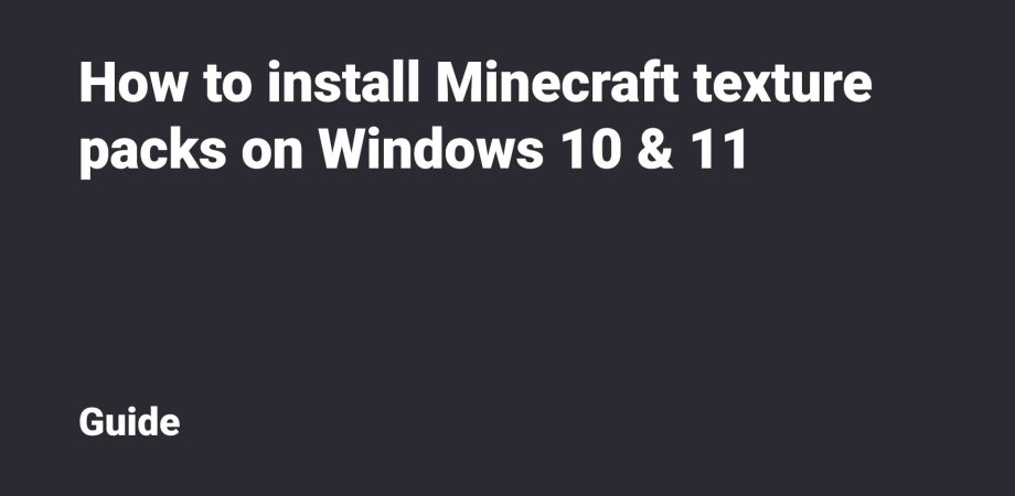 How to install Minecraft texture packs on Windows 10 & 11