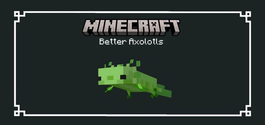 Better Axolotls - Axolotls Reimagined!